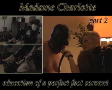 Madame Charlotte - Gaudium Dolore - Education Of A Perfect Foot Servant  Part Ii